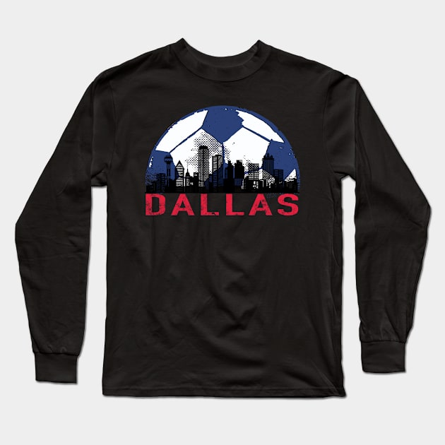 Dallas Soccer Dallas Fc The toros Long Sleeve T-Shirt by JayD World